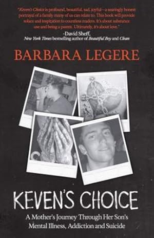 Seller image for Keven's Choice: A Mother's Journey Through Her Son's Mental Illness, Addiction and Suicide by Legere, Barbara [Paperback ] for sale by booksXpress