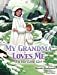 Immagine del venditore per My Grandma Loves Me, I'm Her Little Girl (My Family Loves Me) by Sharboneau, Shanalee [Hardcover ] venduto da booksXpress