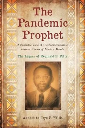 Seller image for The Pandemic Prophet: A Soulistic View of the Socioeconomic Guinea Worms of Modern Minds by Willis, Jaye P [Paperback ] for sale by booksXpress