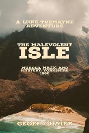 Seller image for The Malevolent Isle: Murder, Magic and Mystery Yorkshire 1660: Murder, Magic and Mystery Yorkshire 1660 by Quaife, Geoff [Paperback ] for sale by booksXpress