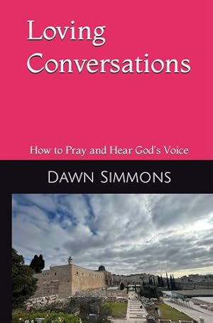 Seller image for Loving Conversations: How to Pray and hear God's Voice by Simmons, Dawn [Paperback ] for sale by booksXpress