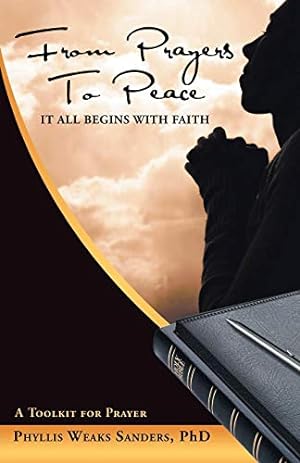 Seller image for From Prayers to Peace: It All Begins with Faith by Sanders Phd, Phyllis Weaks [Paperback ] for sale by booksXpress