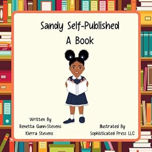 Immagine del venditore per Sandy Self Published a Book by Gunn-Stevens, Renetta, Stevens, Kierra, Press LLC, Sophisticated [Hardcover ] venduto da booksXpress