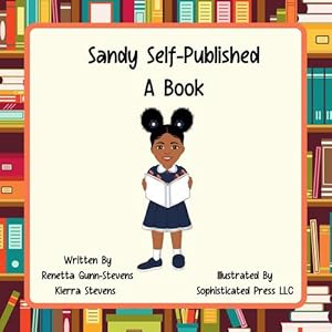 Immagine del venditore per Sandy Self Published a Book by Gunn-Stevens, Renetta, Stevens, Kierra [Paperback ] venduto da booksXpress