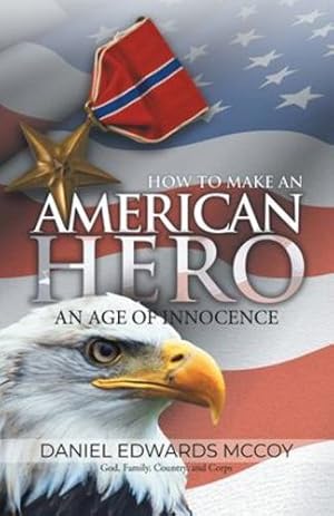 Bild des Verkufers fr How To Make An American Hero: An Age of Innocence by Daniel Edwards McCoy [Paperback ] zum Verkauf von booksXpress