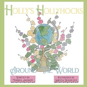 Seller image for Holly's Hollyhocks Around the World by Jackson, Marsha [Paperback ] for sale by booksXpress