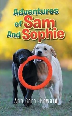 Bild des Verkufers fr Adventures of Sam And Sophie by Ann Carol Heward [Paperback ] zum Verkauf von booksXpress