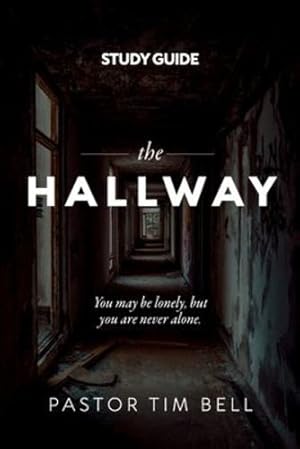 Imagen del vendedor de The Hallway - Study Guide: You may be lonely, but you are never alone. by Bell, Tim [Paperback ] a la venta por booksXpress