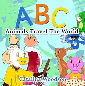 Seller image for ABC Animals Travel The World by Woodson, Catalina [Paperback ] for sale by booksXpress