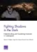 Seller image for Fighting Shadows in the Dark by HODGSON, QUENTIN, MA, LOGAN, MARCINEK, KRYSTYNA, SCHWINDT, KAREN [Paperback ] for sale by booksXpress