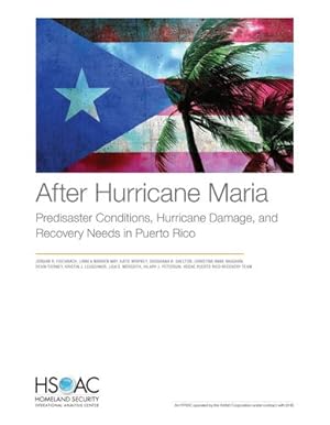 Image du vendeur pour After Hurricane Maria: Predisaster Conditions, Hurricane Damage, and Recovery Needs in Puerto Rico by Fischbach, Jordan R., May, Linnea Warren, Whipkey, Katie, Shelton, Shoshana R., Vaughan, Christine Anne, Tierney, Devin, Leuschner, Kristin J., Meredith, Lisa S., Peterson, Hilary J., HSOAC Puerto Rico Recovery Team [Paperback ] mis en vente par booksXpress