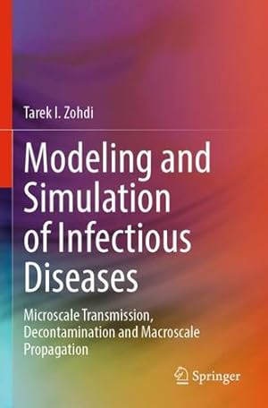 Seller image for Modeling and Simulation of Infectious Diseases: Microscale Transmission, Decontamination and Macroscale Propagation by Zohdi, Tarek I. [Paperback ] for sale by booksXpress