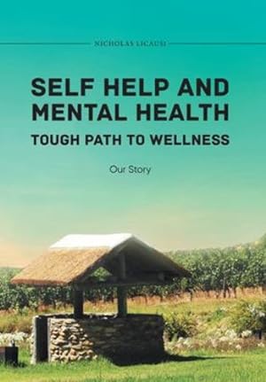 Seller image for Self Help and Mental Health Tough Path to Wellness Our Story by Nicholas Licausi [Hardcover ] for sale by booksXpress