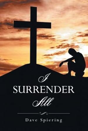 Seller image for I Surrender All by Dave Spiering [Paperback ] for sale by booksXpress