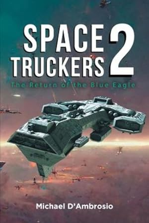 Seller image for Space Truckers: The Return of the Blue Eagle by Michael d'Ambrosio [Paperback ] for sale by booksXpress