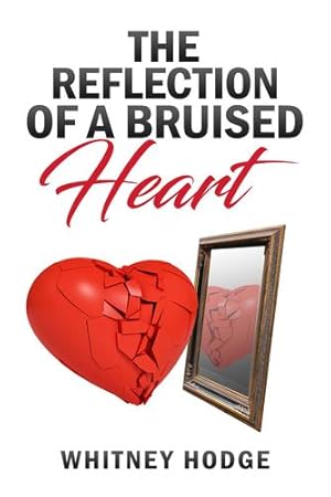 Seller image for The Reflection of a Bruised Heart by Hodge, Whitney [Paperback ] for sale by booksXpress