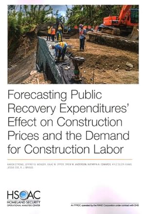 Bild des Verkufers fr Forecasting Public Recovery Expendituresâ   Effect on Construction Prices and the Demand for Construction Labor by Strong, Aaron, Wenger, Jeffrey B., Opper, Isaac M., Anderson, Drew M., Edwards, Kathryn A., Siler-Evans, Kyle, Coe, Jessie, Briggs, R. J. [Paperback ] zum Verkauf von booksXpress