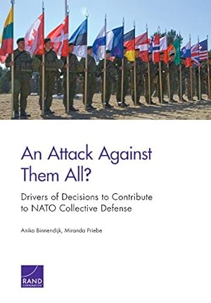 Seller image for An Attack Against Them All? Drivers of Decisions to Contribute to NATO Collective Defense by Binnendijk, Anika, Priebe, Miranda [Paperback ] for sale by booksXpress
