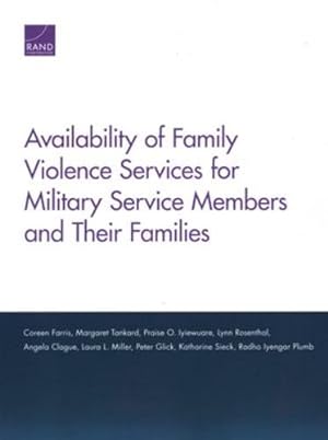 Seller image for Availability of Family Violence Services for Military Service Members and Their Famiies by Farris, Coreen, Rosenthal, Lynn, Clague, Angela, Miller, Laura L, Glick, Peter, Sieck, Katharine, Plumb, Radha [Paperback ] for sale by booksXpress