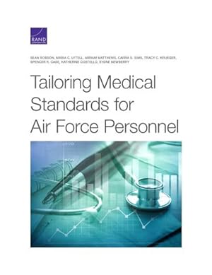 Seller image for Tailoring Medical Standards for Air Force Personnel by Robson, Sean, Lytell, Maria C., Matthews, Miriam, Sims, Carra S., Krueger, Tracy C., Case, Spencer R., Costello, Katherine, Newberry, Sydne [Paperback ] for sale by booksXpress