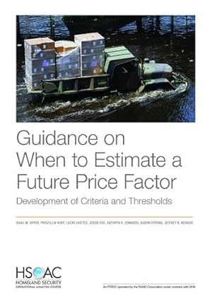 Image du vendeur pour Guidance on When to Estimate a Future Price Factor: Development of Criteria and Thresholds by Opper, Isaac M., Hunt, Priscillia, Husted, Lucas, Coe, Jessie, Edwards, Kathryn A., Strong, Aaron, Wenger, Jeffrey B. [Paperback ] mis en vente par booksXpress