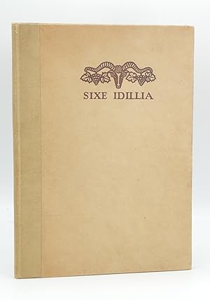 Sixe Idillia that is, Sixe Small, or Petty Poems, or Aeglogues, Chosen Out of the right famous Si...