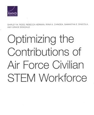 Seller image for Optimizing the Contributions of Air Force Civilian STEM Workforce by ROSS, SHIRLEY, HERMAN, REBECCA, CHINDEA, IRINA, DINICOLA, SAMANTHA, DONOHUE, AMY [Paperback ] for sale by booksXpress