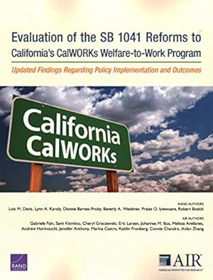 Seller image for Evaluation of the SB 1041 Reforms to Californiaâ  s CalWORKs Welfare-to-Work Program: Updated Findings Regarding Policy Implementation and Outcomes by Davis, Lois M., Karoly, Lynn A., Barnes-Proby, Dionne, Weidmer, Beverly A., Iyiewuare, Praise O., Bozick, Robert, Fain, Gabriele, Kitmitto, Sami, Graczewski, Cheryl, Larsen, Eric, Bos, Johannes M., Arellanes, Melissa, Horinouchi, Andrew, Anthony, Jennifer, Castro, Marina, Fronberg, Kaitlin, Chandra, Connie, Zhang, Anlan [Paperback ] for sale by booksXpress