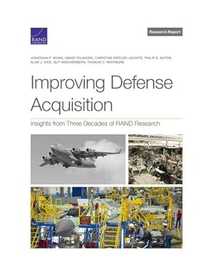 Seller image for Improving Defense Acquisition: Insights from Three Decades of RAND Research by Wong, Jonathan P., Younossi, Obaid, Kistler LaCoste, Christine, Anton, Philip S., Vick, Alan J., Weichenberg, Guy, Whitmore, Thomas C. [Paperback ] for sale by booksXpress