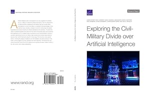 Seller image for Exploring the Civil-Military Divide over Artificial Intelligence by Ryseff, James, Landree, Eric, Johnson, Noah, Ghosh-Dastidar, Madhumita, Izenberg, Max, Newberry, Sydne, Ferris, Christopher, Bradley, Melissa A. [Paperback ] for sale by booksXpress