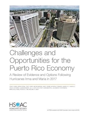 Imagen del vendedor de Challenges and Opportunities for the Puerto Rico Economy: A Review of Evidence and Options Following Hurricanes Irma and Maria in 2017 by Bond, Craig A., Strong, Aaron, Smith, Troy D., Andrew, Megan, Crown, John S., Edwards, Kathryn A., Gonzalez, Gabriella C., Gutierrez, Italo A., Kendrick, Lauren, Luoto, Jill E., Pratt, Kyle, Patel, Karishma, Rothenberg, Alexander D., Stalczynski, Mark, Tong, Patricia K., Zaber, Melanie A. [Paperback ] a la venta por booksXpress