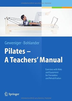Seller image for Pilates - A Teachers Manual: Exercises with Mats and Equipment for Prevention and Rehabilitation by Geweniger, Verena, Bohlander, Alexander [Hardcover ] for sale by booksXpress