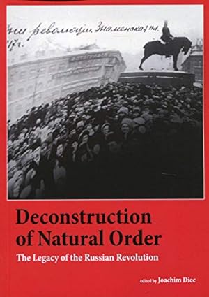 Seller image for Deconstruction of Natural Order: The Legacy of the Russian Revolution by Joachim Diec [Paperback ] for sale by booksXpress