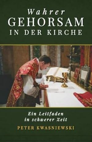 Seller image for Wahrer Gehorsam in der Kirche: Ein Leitfaden in schwerer Zeit (German Edition) by Kwasniewski, Peter A [Paperback ] for sale by booksXpress