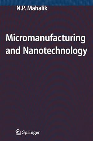 Imagen del vendedor de Micromanufacturing and Nanotechnology by Mahalik, Nitaigour P. P. [Paperback ] a la venta por booksXpress