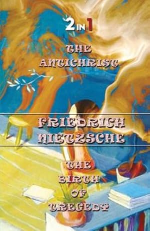 Immagine del venditore per The Antichrist & The Birth Of Tragedy (2In1) by Nietzsche, Friedrich Wilhelm [Paperback ] venduto da booksXpress