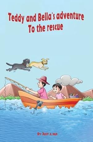 Bild des Verkufers fr Teddy and Bella`s adventure - To the rescue by Just a Dad, Sangvik, Audun, Lille¸deg¥rd, Jan [Paperback ] zum Verkauf von booksXpress