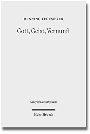 Seller image for Gott, Geist, Vernunft: Prinzipien und Probleme der Nat|rlichen Theologie (Collegium Metaphysicum) (German Edition) by Tegtmeyer, Henning [Hardcover ] for sale by booksXpress