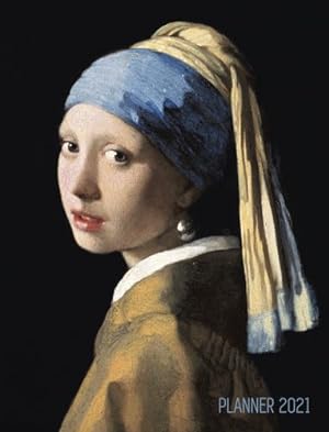 Seller image for Girl With a Pearl Earring Planner 2021: Johannes Vermeer Daily Agenda: January - December Artistic Weekly Scheduler with Dutch Master Painting Pretty . Family, School, Office Meetings, Work, Goals by Notebooks, Shy Panda [Paperback ] for sale by booksXpress