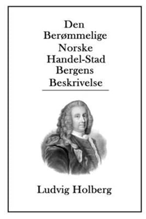 Seller image for Den Ber ¸mmelige Norske Handel-Stad Bergens Beskrivelse (Danish Edition) by Holberg, Ludvig [Paperback ] for sale by booksXpress