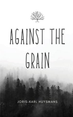 Bild des Verkufers fr Against the Grain by Huysmans, Joris-Karl [Paperback ] zum Verkauf von booksXpress