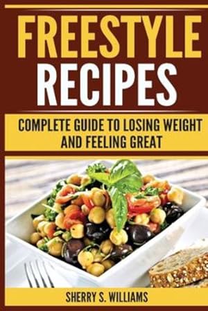 Bild des Verkufers fr Freestyle Recipes: Complete Guide To Losing Weight And Feeling Great by Williams, Sherry S [Paperback ] zum Verkauf von booksXpress
