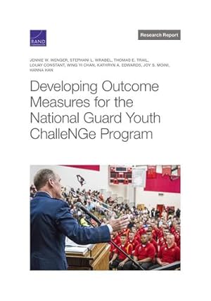 Seller image for Developing Outcome Measures for the National Guard Youth ChalleNGe Program by Wenger, Jennie W., Wrabel, Stephani L., Trail, Thomas E., Constant, Louay, Chan, Wing Yi, Edwards, Kathryn A., Moini, Joy S., Han, Hanna [Paperback ] for sale by booksXpress