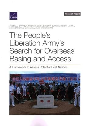 Seller image for The Peopleâs Liberation Armyâs Search for Overseas Basing and Access: A Framework to Assess Potential Host Nations by Garafola, Cristina L., Heath, Timothy R., Curriden, Christian, Smith, Meagan L., Grossman, Derek [Paperback ] for sale by booksXpress