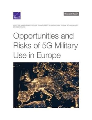 Immagine del venditore per Opportunities and Risks of 5G Military Use in Europe (Research Report) by Lee, Mary, Dimarogonas, James, Geist, Edward, Manuel, Shane, Schwankhart, Ryan A., Downing, Bryce [Paperback ] venduto da booksXpress