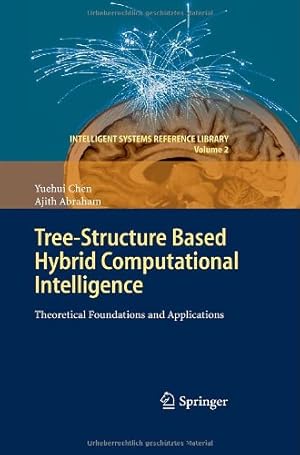 Seller image for Tree-Structure based Hybrid Computational Intelligence: Theoretical Foundations and Applications (Intelligent Systems Reference Library) by Chen, Yuehui, Abraham, Ajith [Hardcover ] for sale by booksXpress