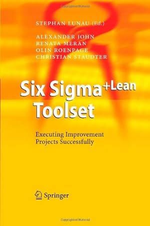 Seller image for Six Sigma+Lean Toolset: Executing Improvement Projects Successfully by John, Alexander, Meran, Renata, Roenpage, Olin, Staudter, Christian [Paperback ] for sale by booksXpress