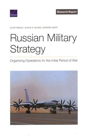 Seller image for Russian Military Strategy: Organizing Operations for the Initial Period of War by Reach, Clint, Blanc, Alexis A., Geist, Edward [Paperback ] for sale by booksXpress