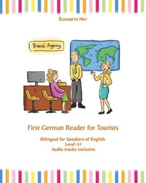Immagine del venditore per First German Reader for Tourists: Bilingual for Speakers of English Level A1 (Graded German Readers) by May, Elisabeth [Paperback ] venduto da booksXpress