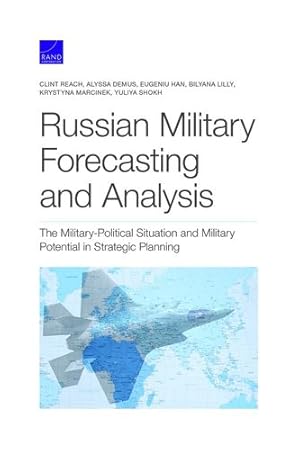 Image du vendeur pour Russian Military Forecasting and Analysis: The Military-Political Situation and Military Potential in Strategic Planning by Reach, Clint, Demus, Alyssa, Han, Eugeniu, Lilly, Bilyana, Marcinek, Krystyna, Shokh, Yuliya [Paperback ] mis en vente par booksXpress